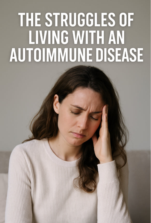 The Silent Struggles of Living with an Autoimmune Disease